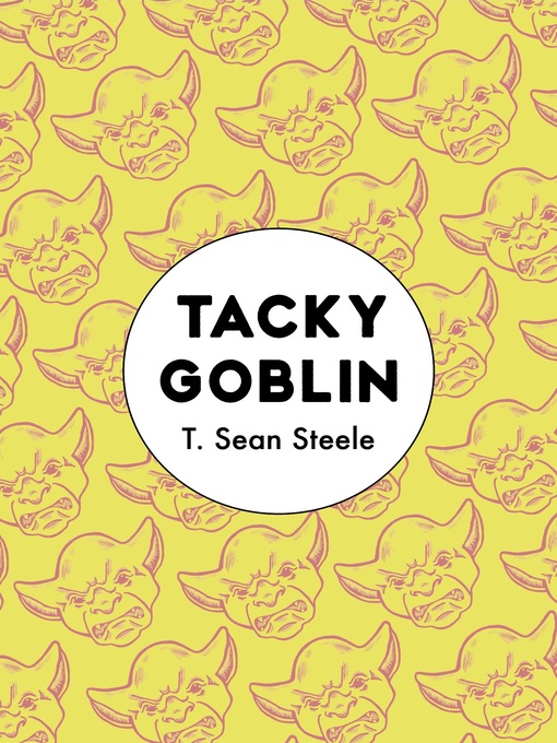 Title details for Tacky Goblin by T. Sean Steele - Available